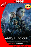 Annihilation (2018) Latino HD BDRIP 1080P - 2018